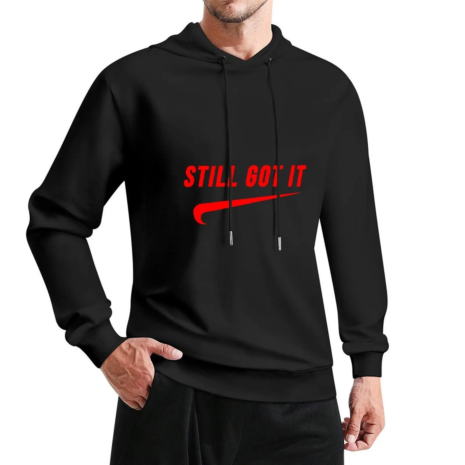 Still Got It Pullover Hoodie korean style clothes mens designer clothes mens clothing hoodies for men