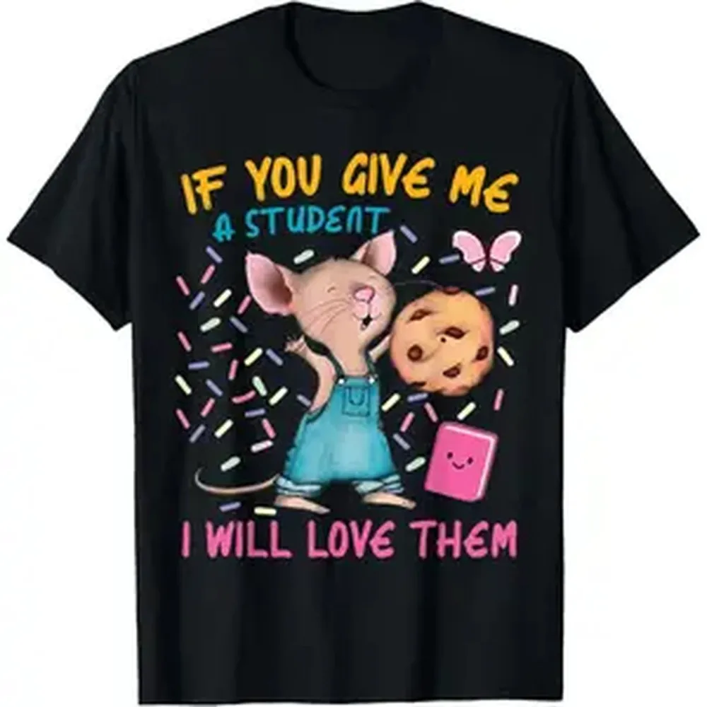 Mouse Teacher If You Give Me A Student I Will Love Them T-Shirt
