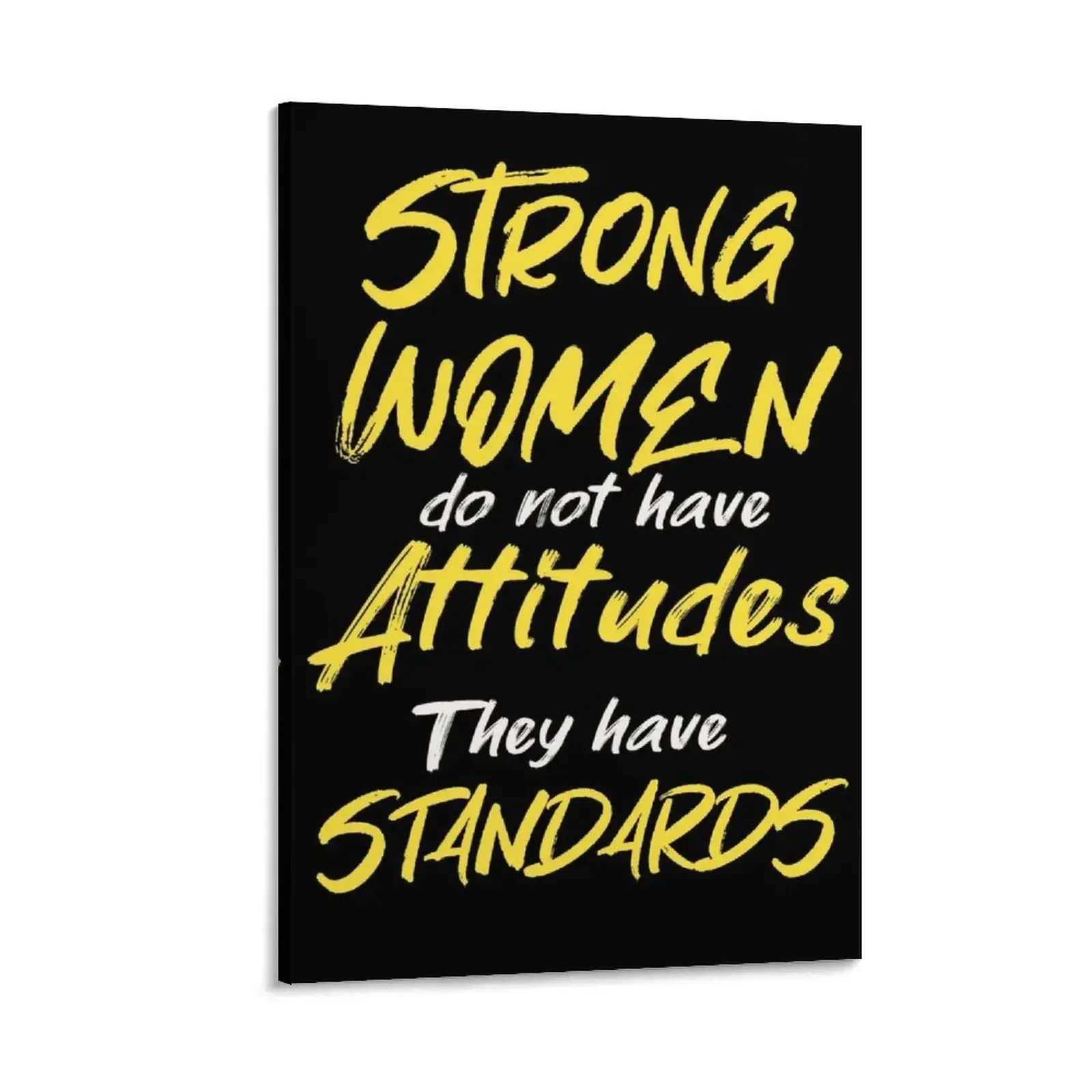 

Strong Women Don’t Have Attitudes They Have Standards Canvas Painting Paintings anime poster stickers & posters