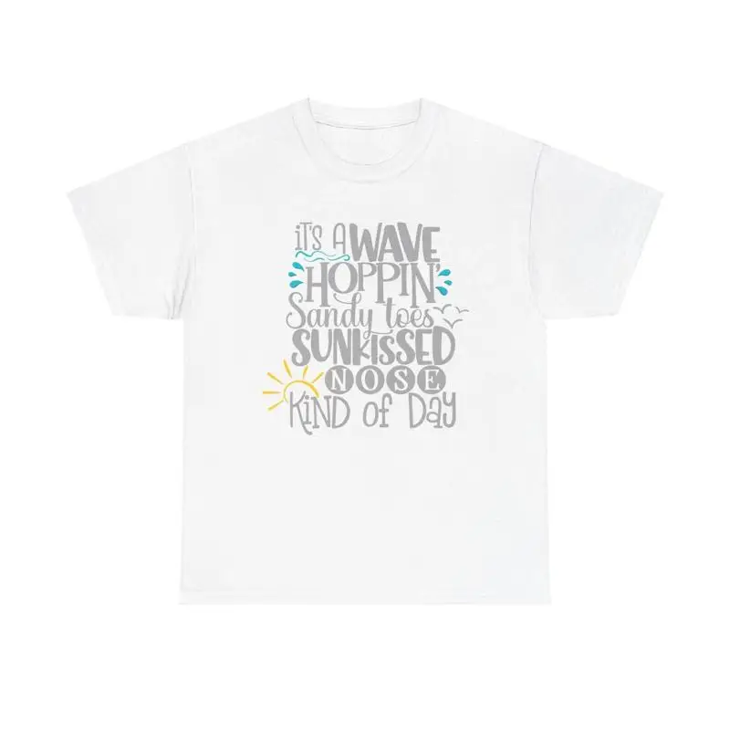 

Wave Hoppin Sandy Toes Sunkissed Nose T Shirt beach summer vacay ocean quote