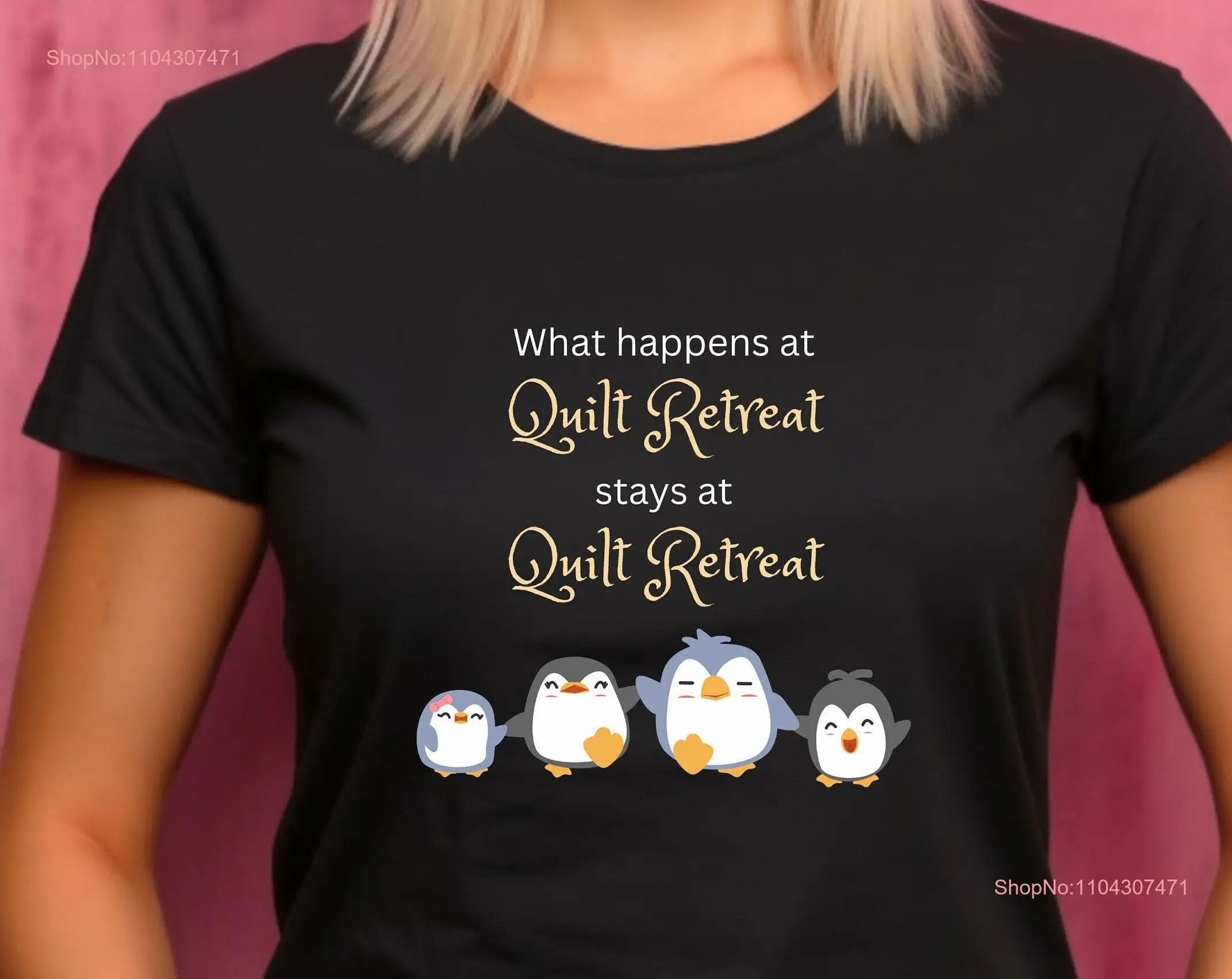 Quilt Retreat T Shirt with Penguins Funny for Guilds What Happens at Stays Quilters Humor long or short sleeves