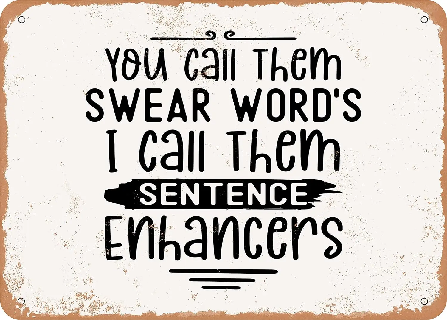 METAL SIGN - You Call them Swear Words I Call them Sentence E - Vintage Rusty Look Sign