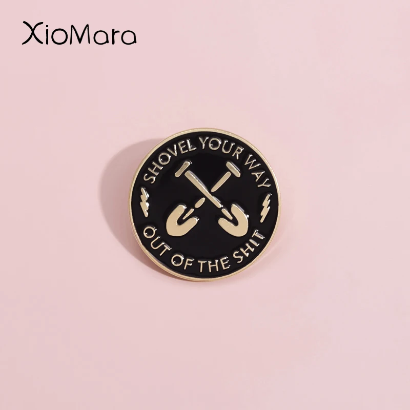 Shovel Your Way Out Of The Shit Enamel Pins Custom Satirical Mockery Quotations Brooch Lapel Badges Gothic Jewelry Gift For Fans