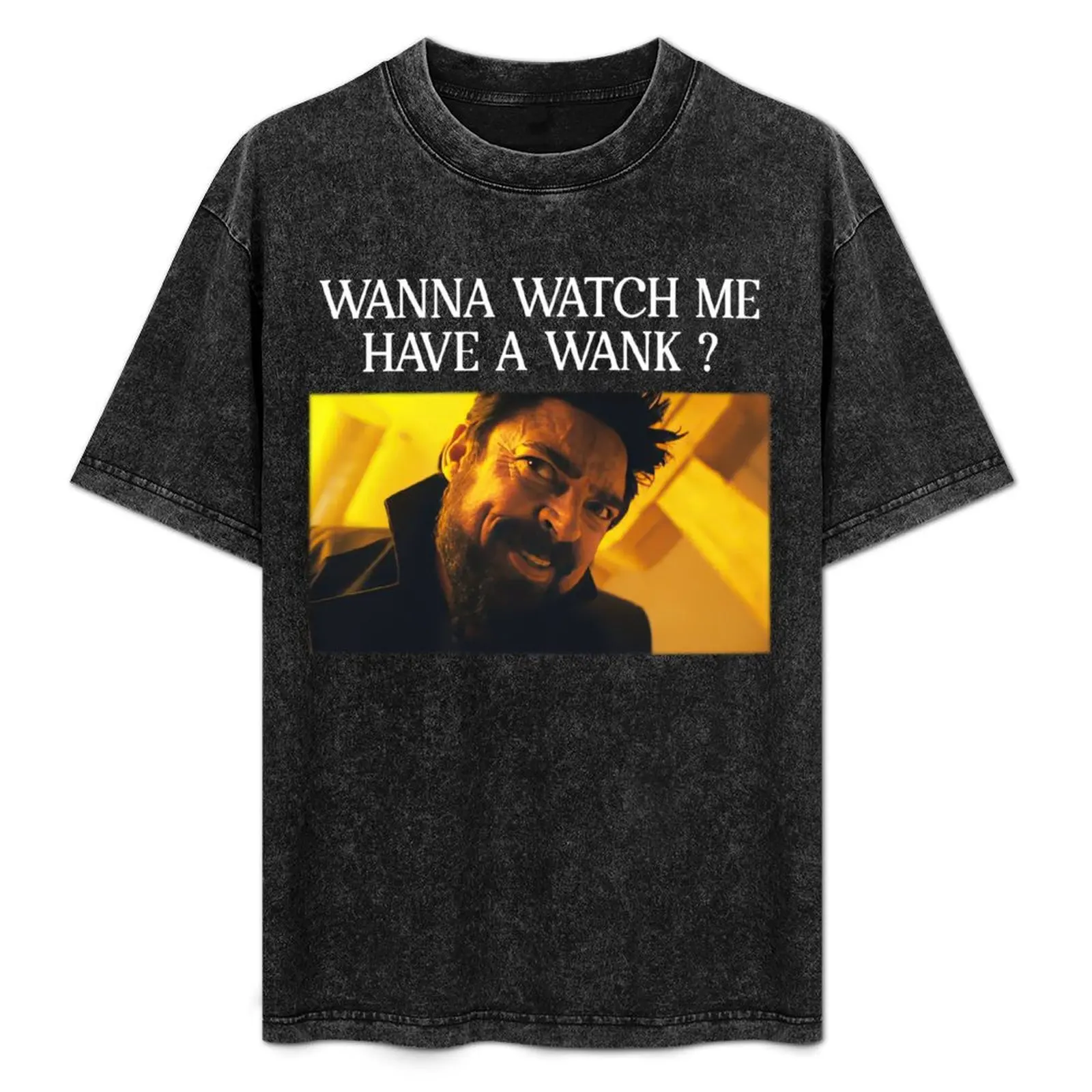 

Billy Butcher Wanna Watch Me Have A Wank T-Shirt Sun Protective Outdoor Tee Top