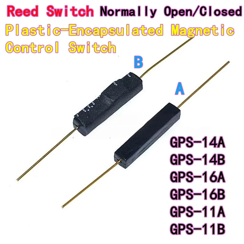 10PCS Reed Switch GPS-14A GPS-14B  GPS-16A 11A 11B Normally Open Normally Closed Plastic-Encapsulated Magnetic Control Switch