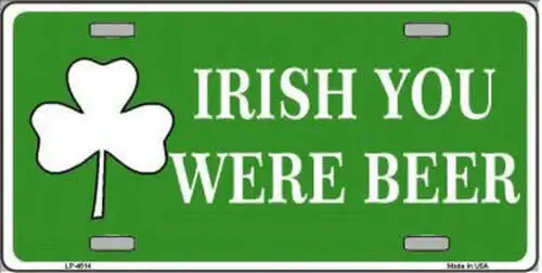 Irish You Were Beer Metal Novelty License Plate Aluminum