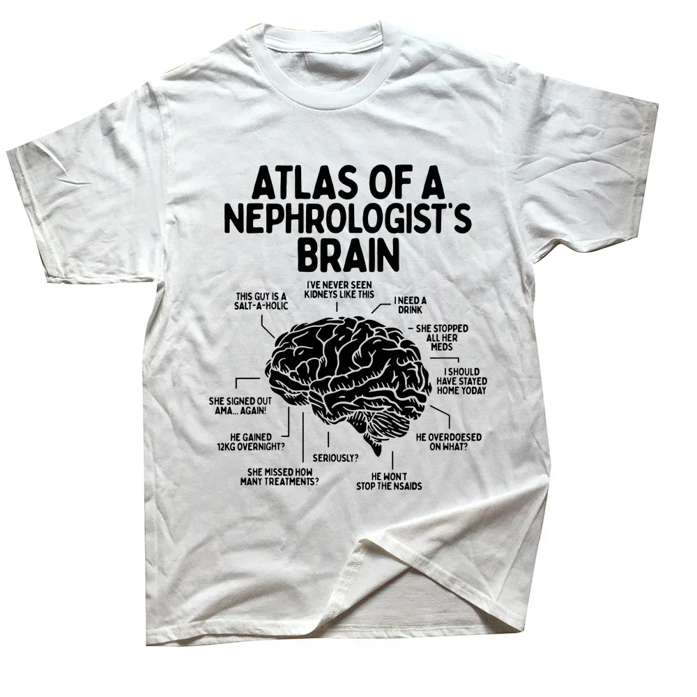 Streetwear Short Sleeve Birthday Gifts Summer T-shirt Funny Dialysis Technician Nurse Atlas of a Nephrologist Brain T Shirts