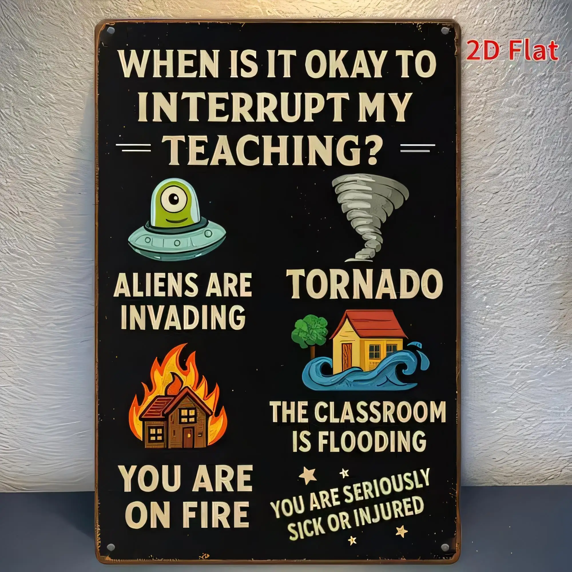 Tin Sign  Vintage Style “When Is It Okay To Interrupt My Teaching? Aliens Are Invading Tornado” Classroom Humor Metal Plaque Wal