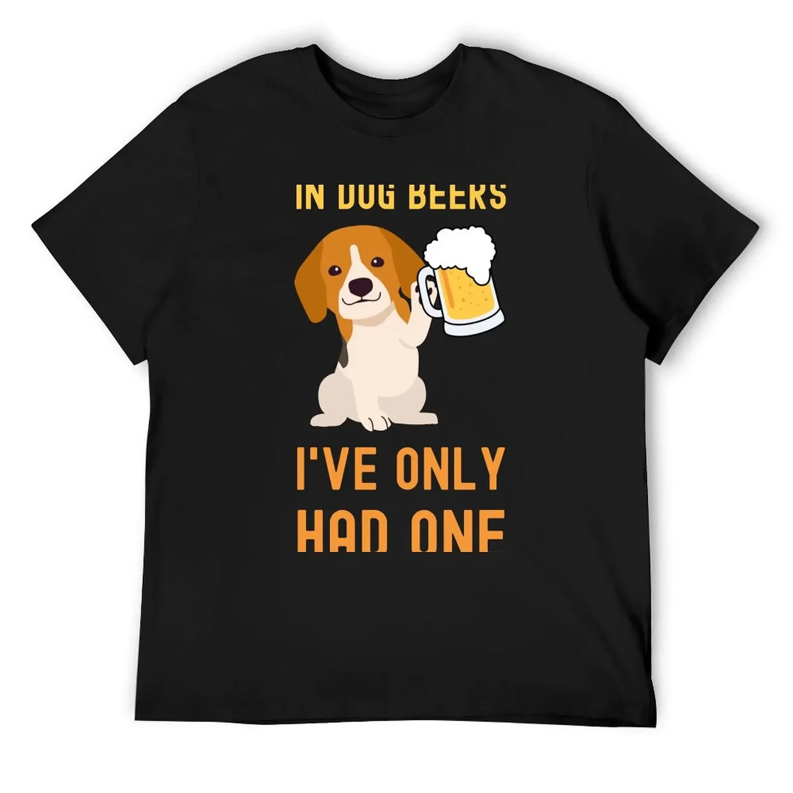 

FUNNY IN DOG BEERS I'VE ONLY HAD ONE T-Shirt shirts graphic tee fashion shirts plus size tops cute tops compression shirt men