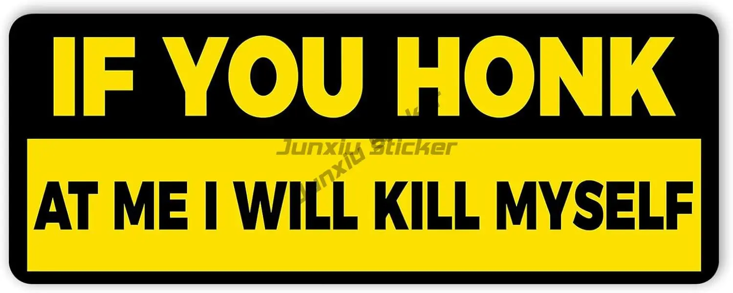 

If You Honk at Me I Will Kill Myself Bumper Sticker, Vinyl Decal Waterproof, Stickers for Car Truck Vehicle