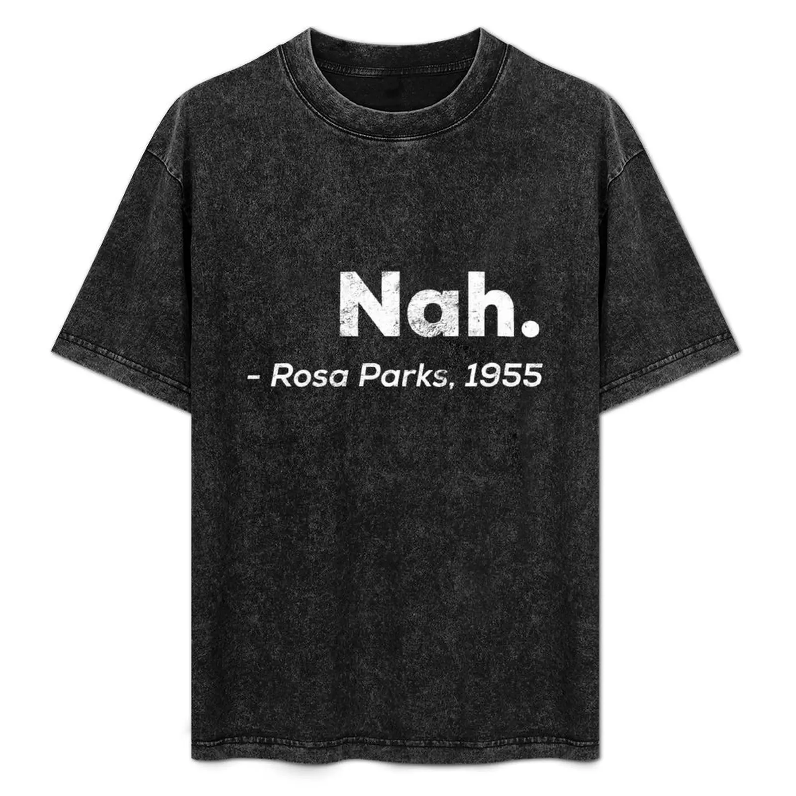 Nah Rosa Parks Shirt Sticker distressed T-Shirt Street Fashion Casual Tee Shirt