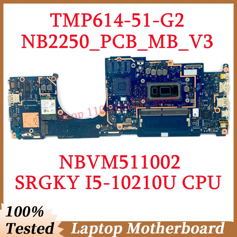 

For Acer TravelMate TMP614-51-G2 NB2250_PCB_MB_V3 With SRGKY I5-10210U CPU NBVM511002 Laptop Motherboard 100% Fully Working Well