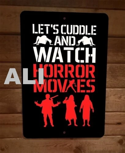 Lets Cuddle and Watch Horror Movies GI 8x12 Metal Wall Sign sign