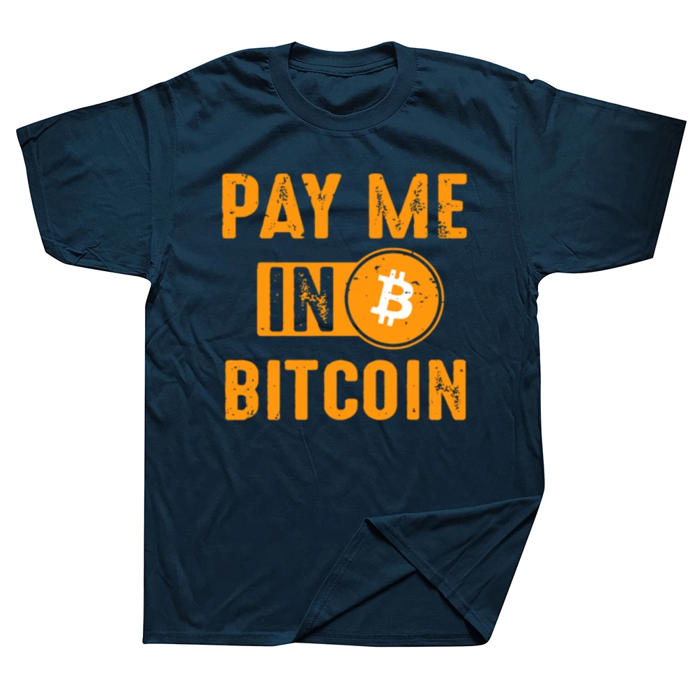 Funny Pay Me In Bitcoin Crypto Currency Blockchain Investor Trader T Shirts Graphic Cotton Streetwear Short Sleeve Gifts T-shirt