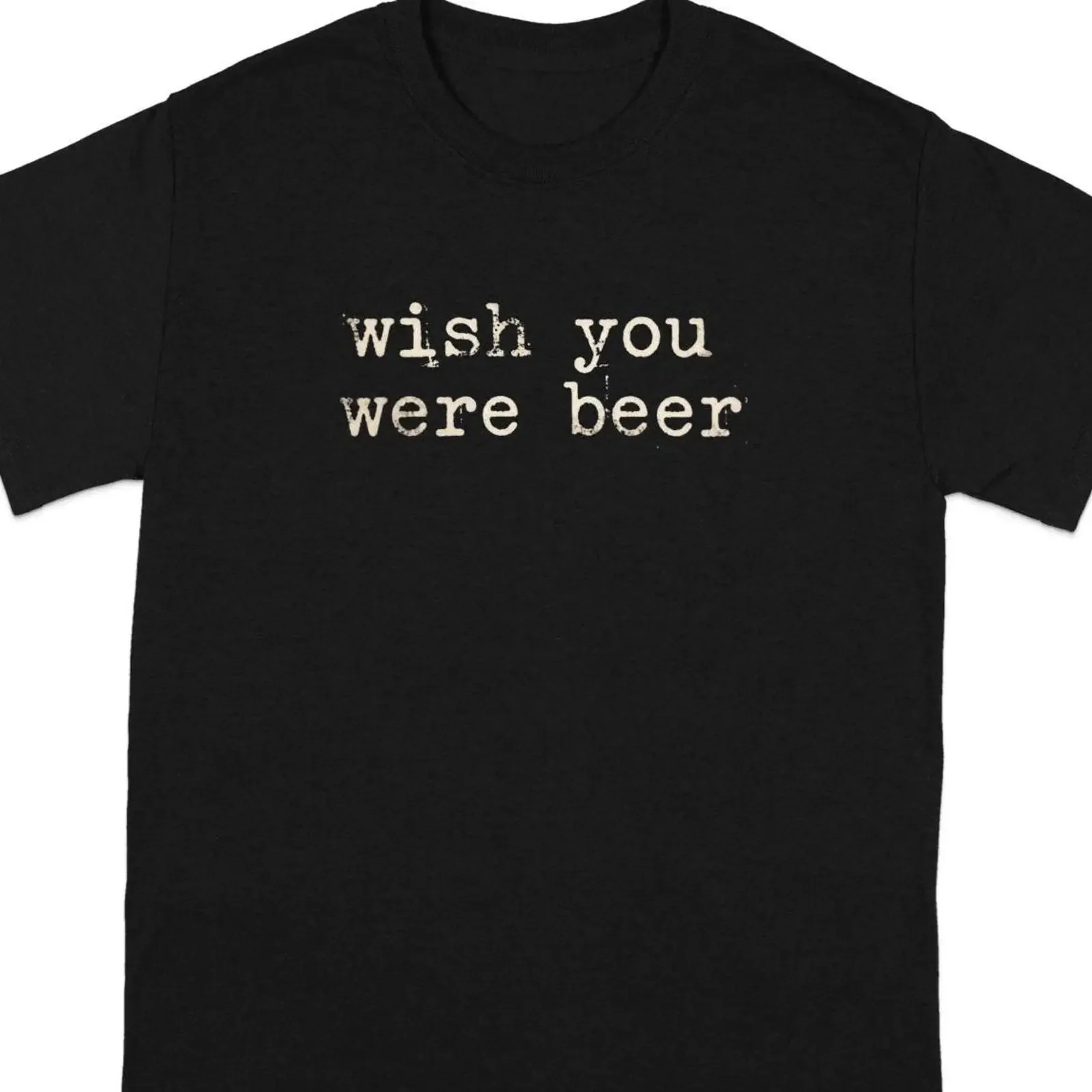 Wish You Were Beer Distressed Font T Shirt Funny Pub Life Humor vintage Washed Stylish Breathable Versatile Slightly streetwear
