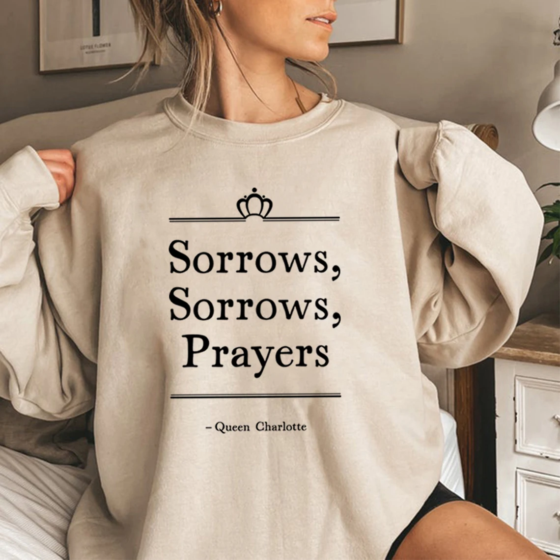 

Sorrows, Sorrows, Prayers Sweatshirt Queen Charlotte Hoodies Sorrows and Prayers Pullover Lady Whistledown's Sweatshirts Hoodie