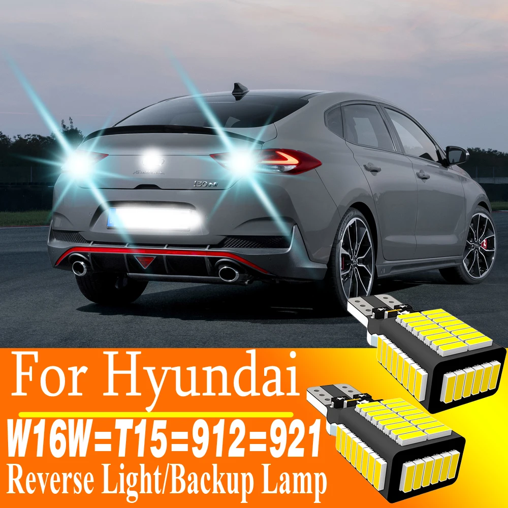 2pcs W16W T15 921 912 Led Canbus Reverse Light Bulb Car Back Up Lamp For Hyundai I30 IX35 I20 I40 I10 Getz Tucson Accent Creta