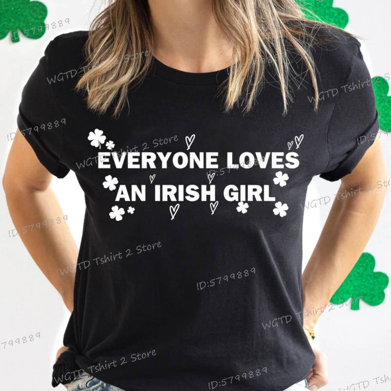 Everyone Loves An Irish Girl Women's T-shirt St. Patrick's Day Tshirts Irish Gifts Irish Celebration Outfit in Style Classic Top