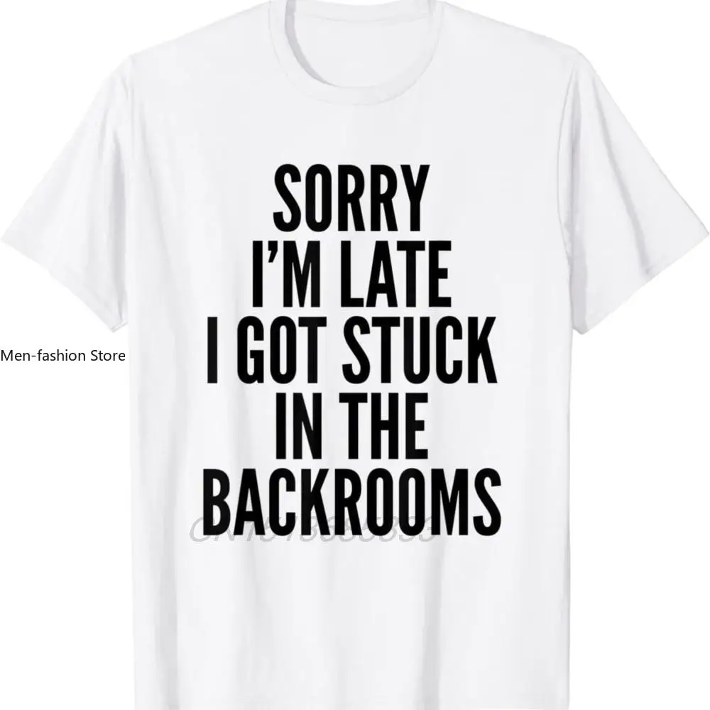 Sorry I Got Stuck In The Backrooms Men Letters T-shirts Annnd I'm Back Man Cotton Tees Heart Attack Survivor Unisex Vintage Tops