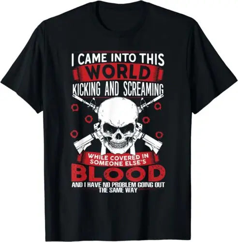 NEW LIMITED I Came Into This World Kicking And Screaming While Covered T-Shirt