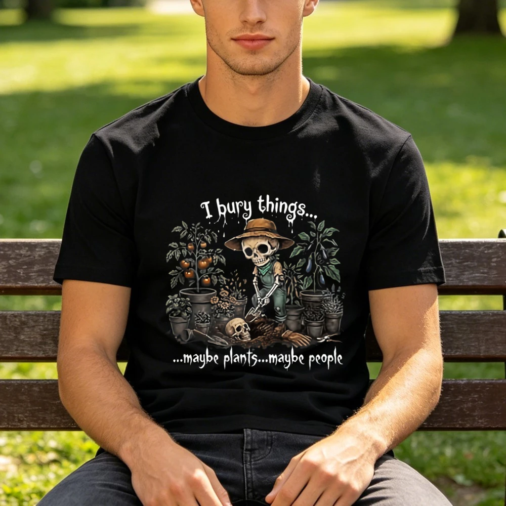 Funny Skeleton Gardening Skull Tshirt I Bury Things Maybe Plants People Tees Plant Grower Print Tee Dark Humor Garden Hobby Tops