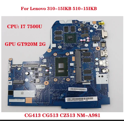 Placa-mãe portátil para Lenovo, 310-15IKB, 510-15IKB, CG413, CG513, CZ513, NM-A981, CPU, I7, 7500U, RAM, 4G, GPU, GT920M, 2G, Testado OK, 100%