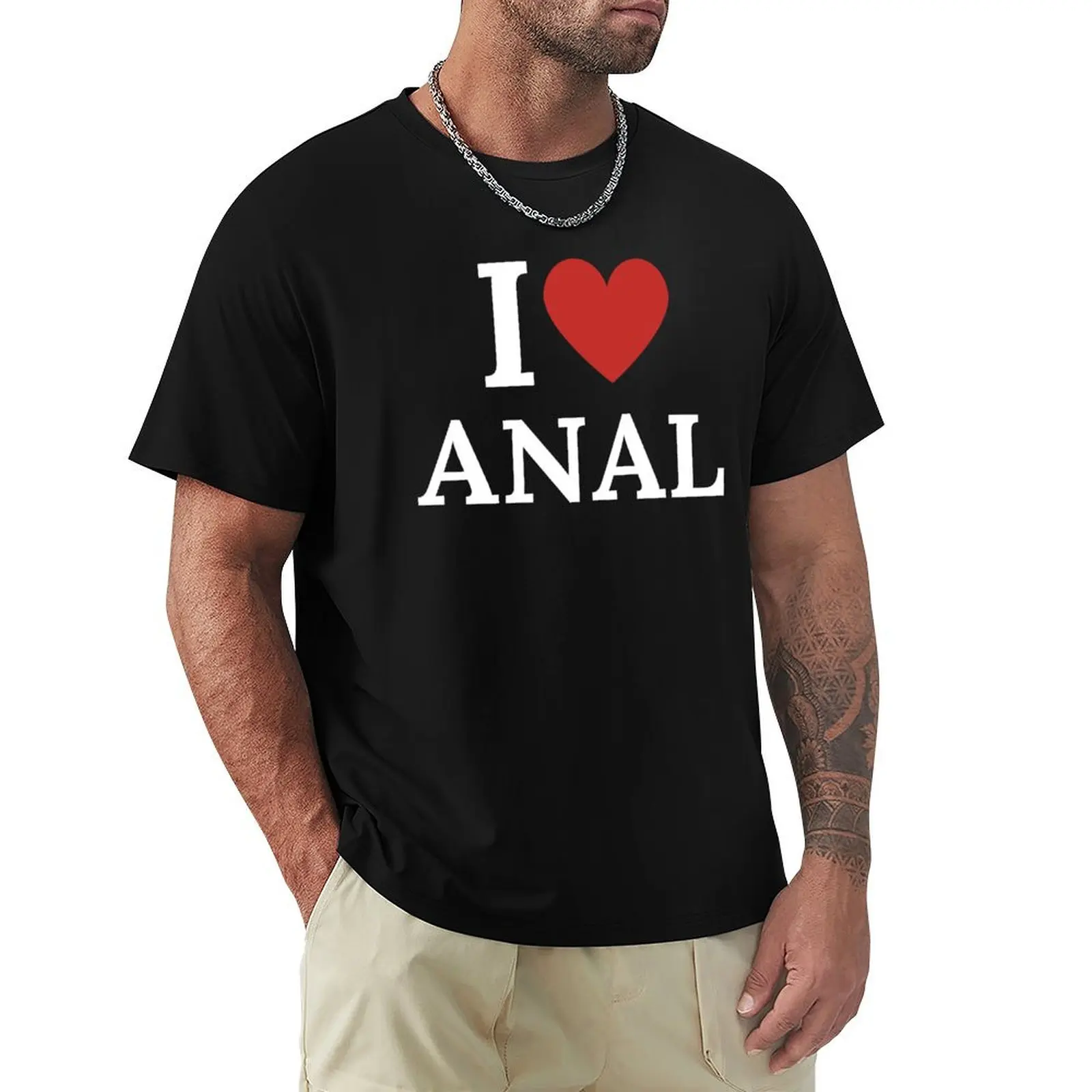 I Love Anal T-Shirt Labor Work Casual T-Shirt