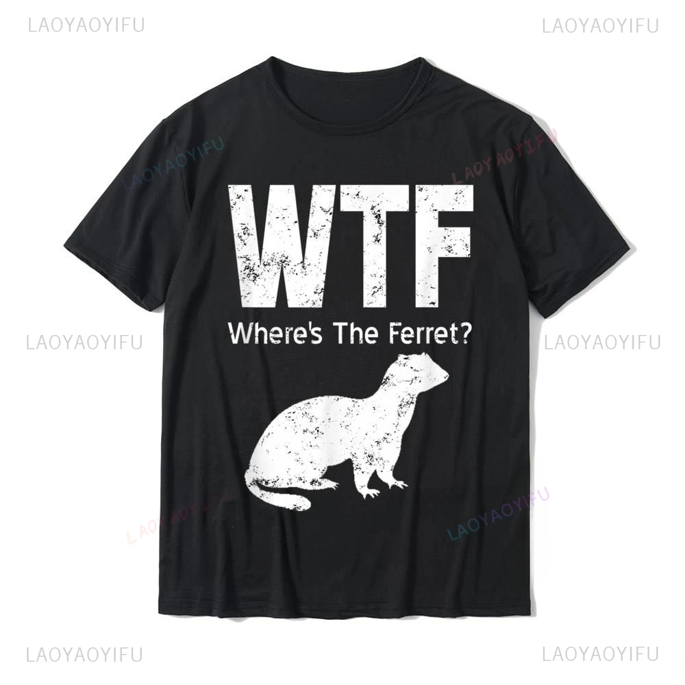 Hot Sale Funny Ferret WTF Where's The Ferret Printed Tshirt Humor Casual Fashion Loose Summer Style Man T Shirt Harajuku Tees