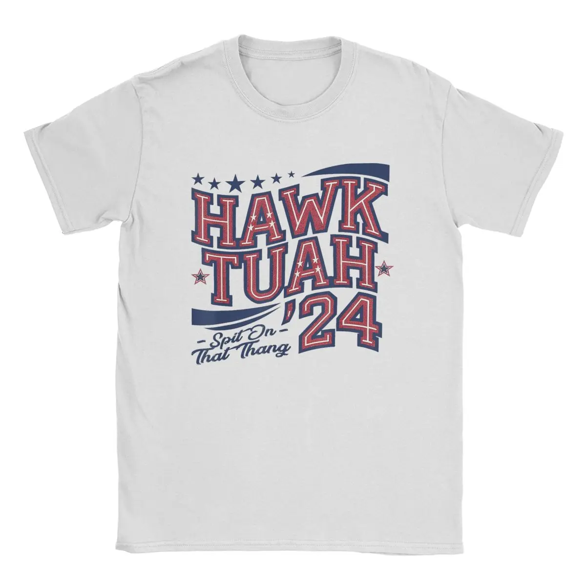 Hawk Tush Spit On That Thing T-Shirts Men Presidential Candidate Novelty Cotton Tee O Neck Short Sleeve T Shirts New merchandise