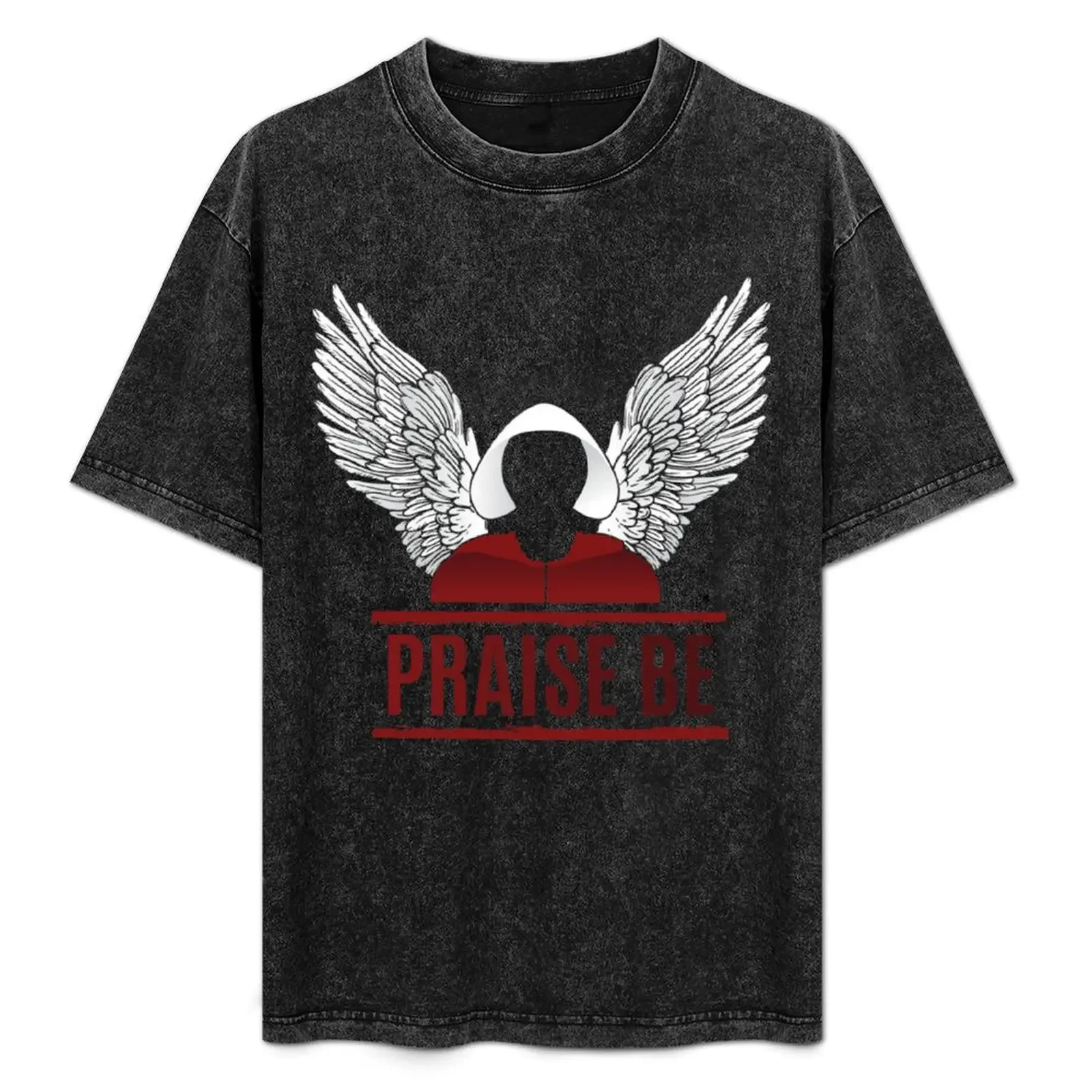 

Handmaid_s Tale Inspired Praise Be T-Shirt Holiday Vacation Tee Shirt
