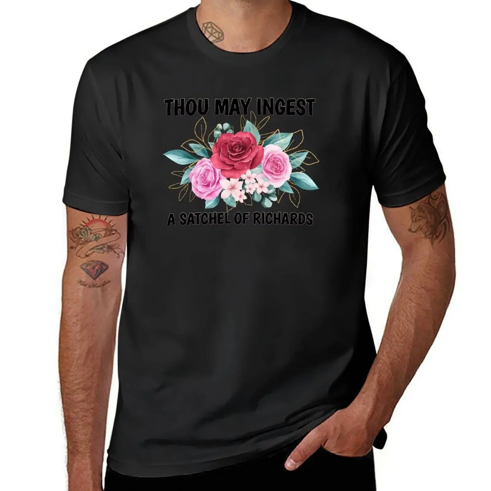 Thou May Ingest a Satchel Of Richard eat a Bag Of Dicks, flower gifts T-Shirt cute clothes plain mens big and tall t shirts