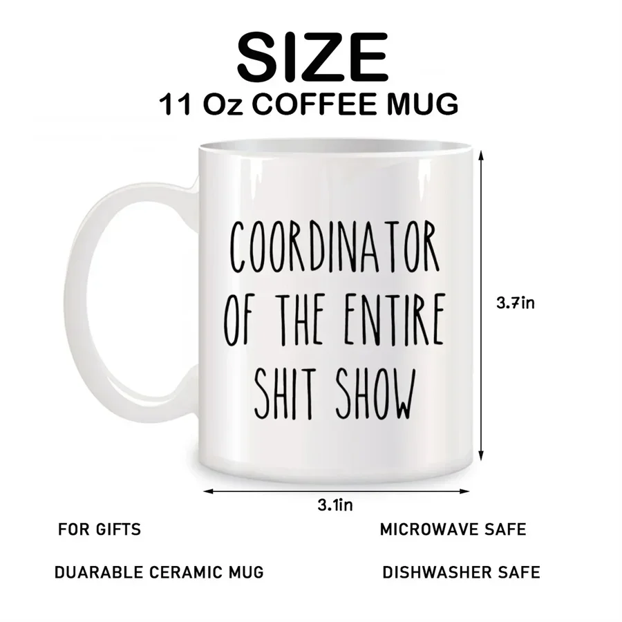 Coordinator Of The Entire Shit Show Mugs For Women Mom Her or Him Birthday Gifts Novelty Coffee Ceramic Tea Cups White 11 oz