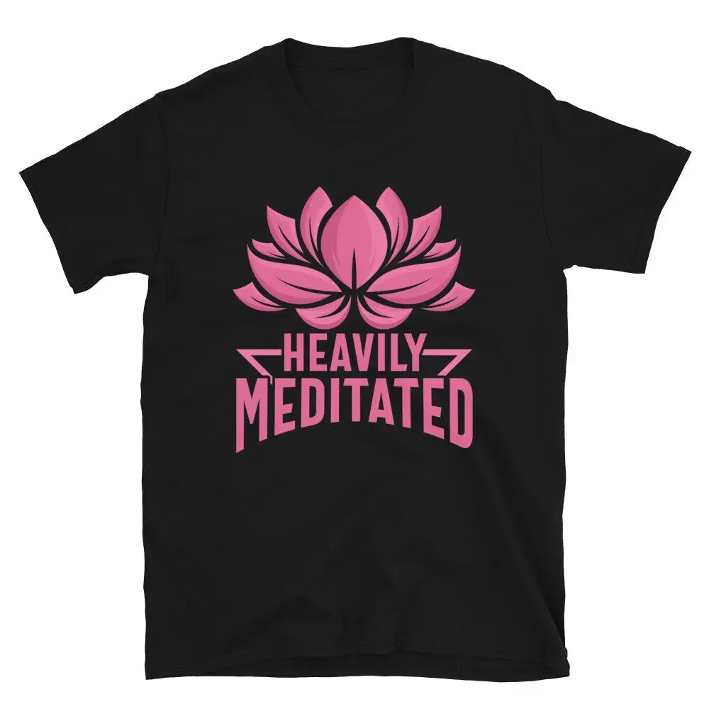 Heavily Meditated Namaste Meditation Yoga Lovers Gift T-Shirt   High Quality 100%Cotton Short Sleeve