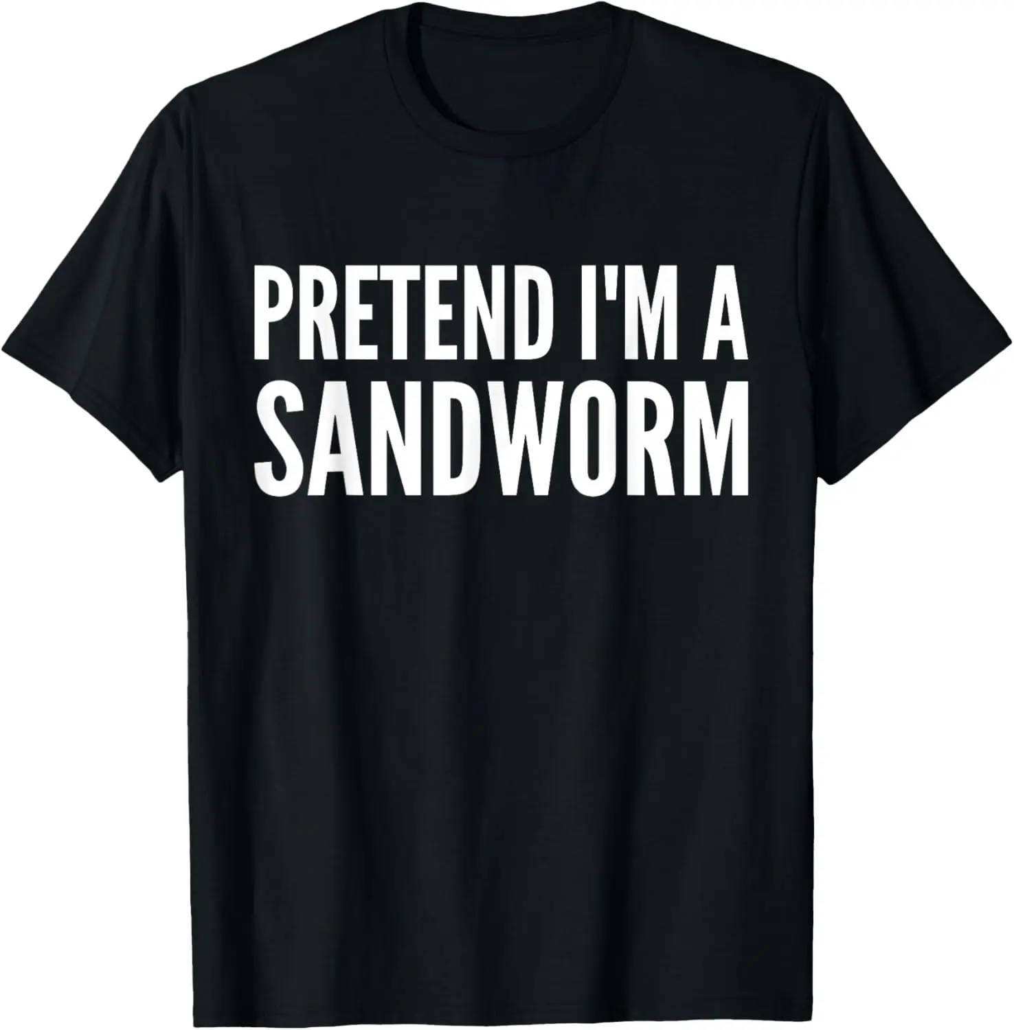 

Pretend I'm a Sandworm Funny Halloween T-Shirt