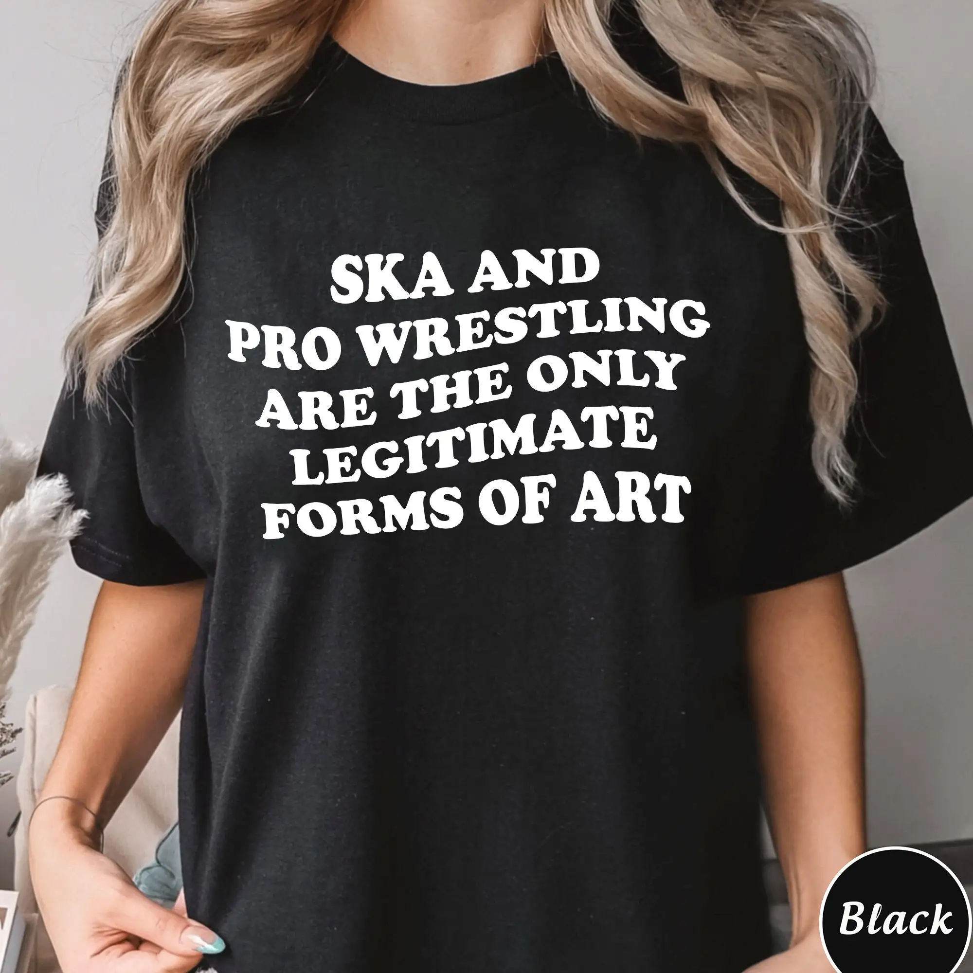 Ska And Pro Wrestling T Shirt Are The Only Legitimate Forms Of Art Trending Unique Sweat