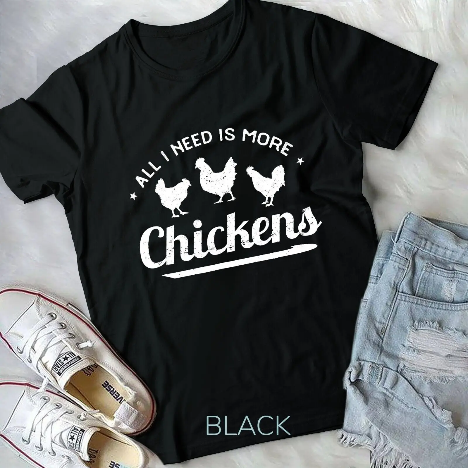 

All I Need Is More Chickens Poultry Farmer Hen Rooster Fowl Unisex T-shirt