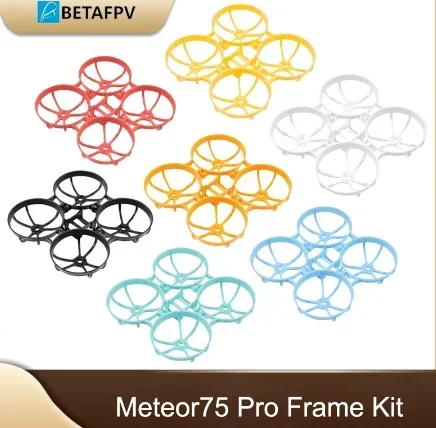 BETAFPV Meteor75 Pro FPV Drone Frame KIT 1S Micro Brushless Whoop Meteor 75 FPV Racing RC Drone Quadcopter Frame