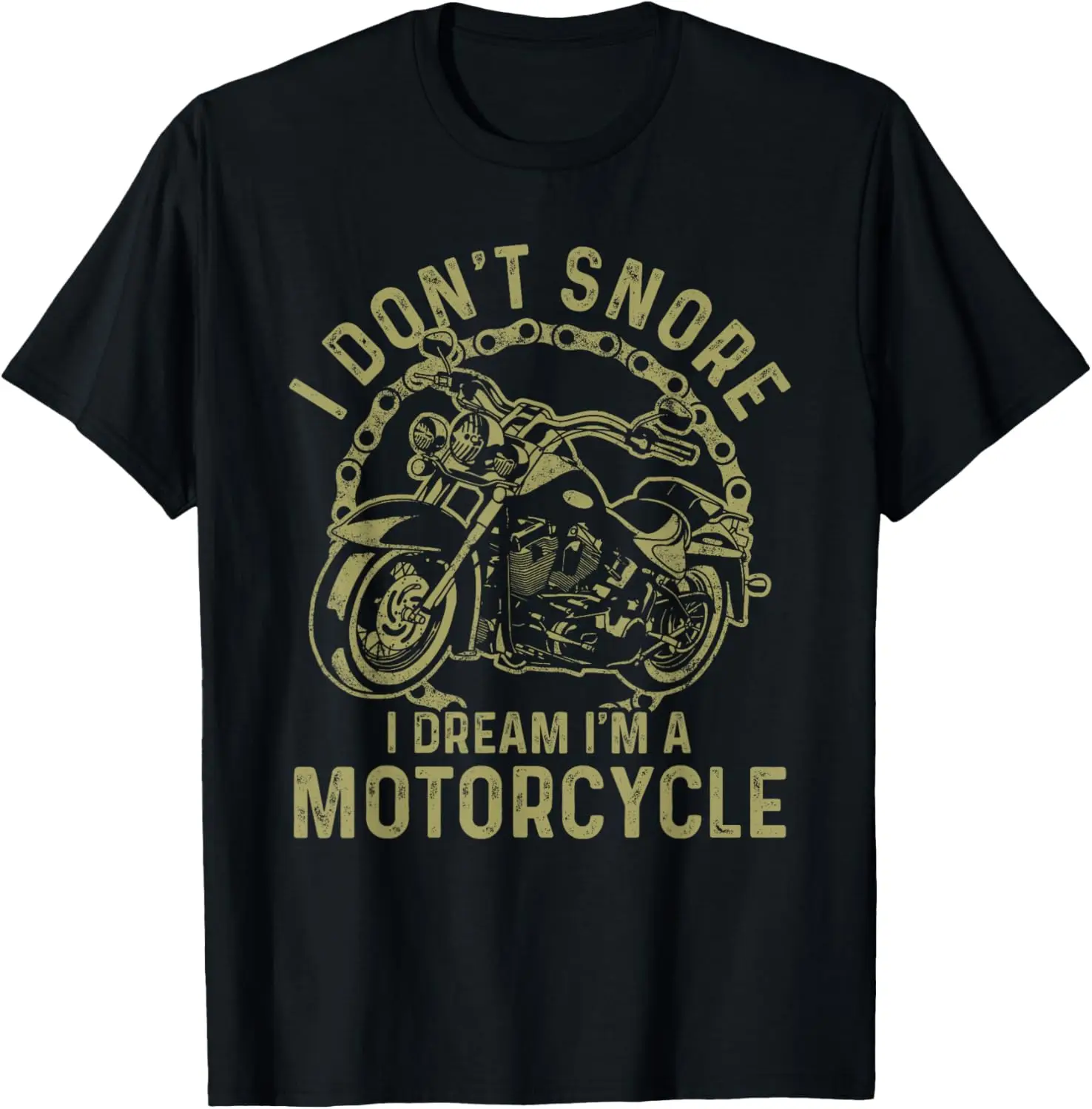 

I Don't Snore I Dream I'm A Motorcycle Funny Snoring Biker T-Shirt