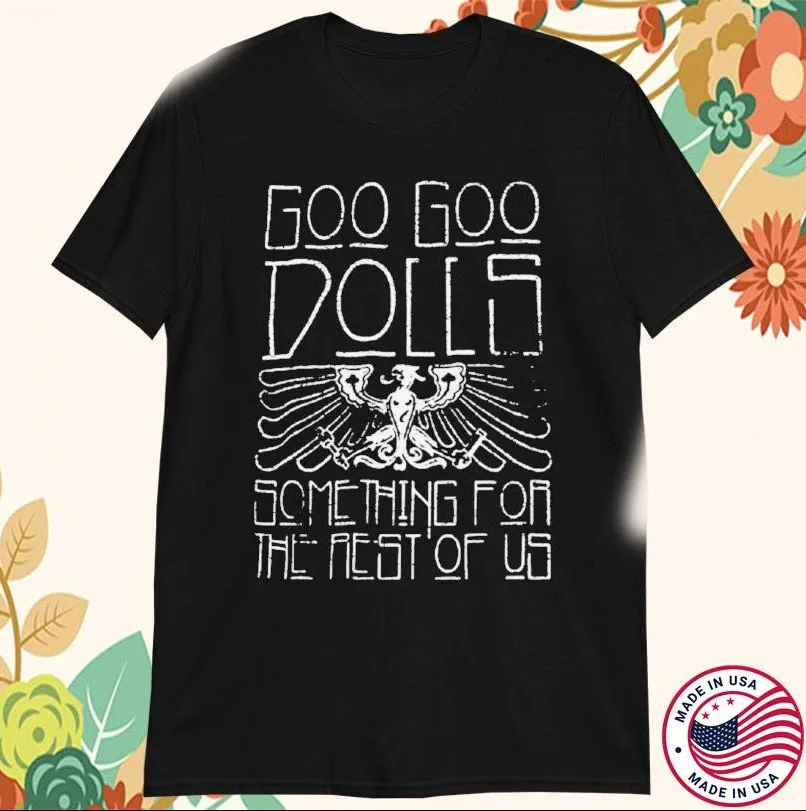 

Goo Goo Dolls Something For The Rest Of Us T-shirt size S-5XL