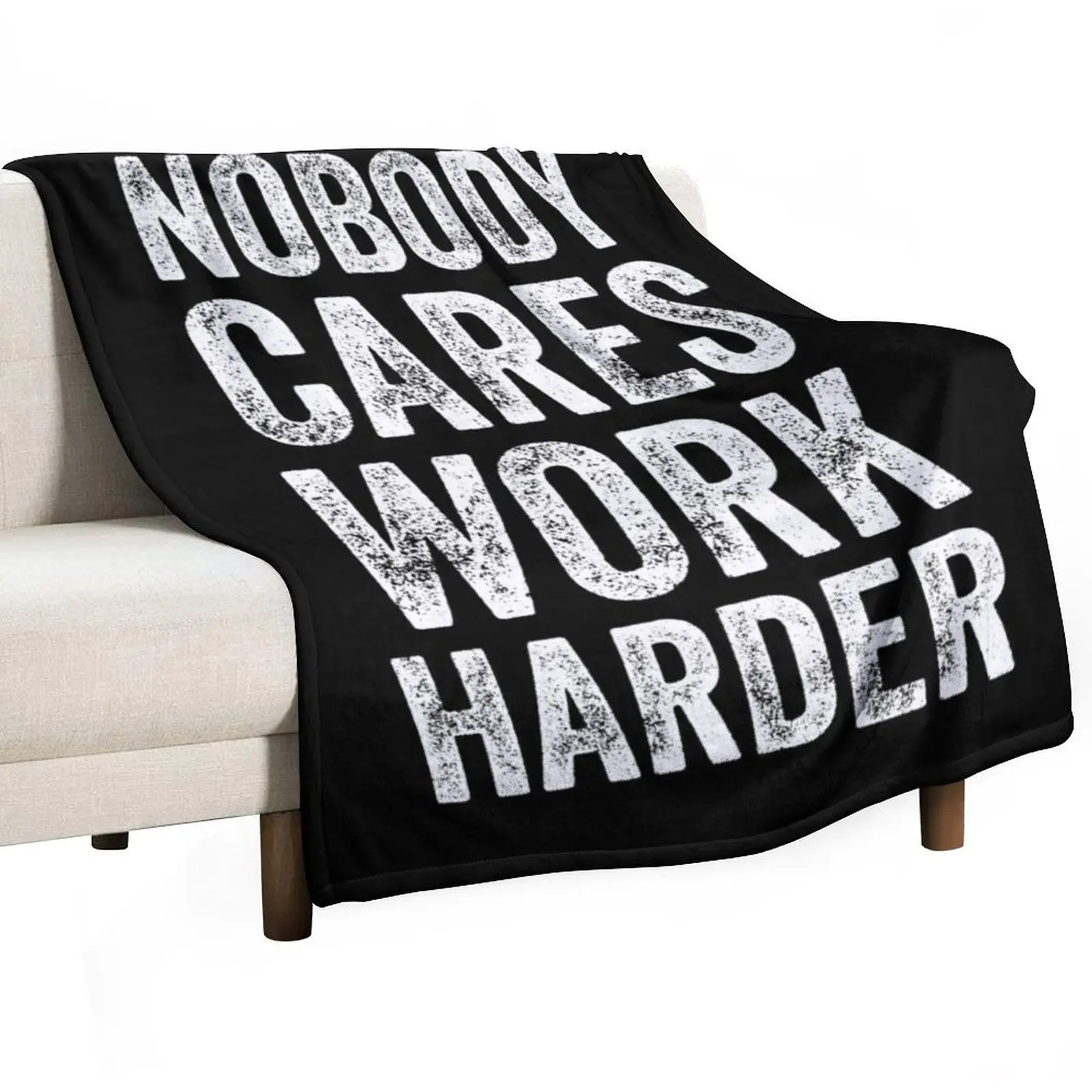 

Nobody cares work harder - Funny entrepreneur Throw Blanket Warm Heavy Decorative Sofa warm winter Blankets