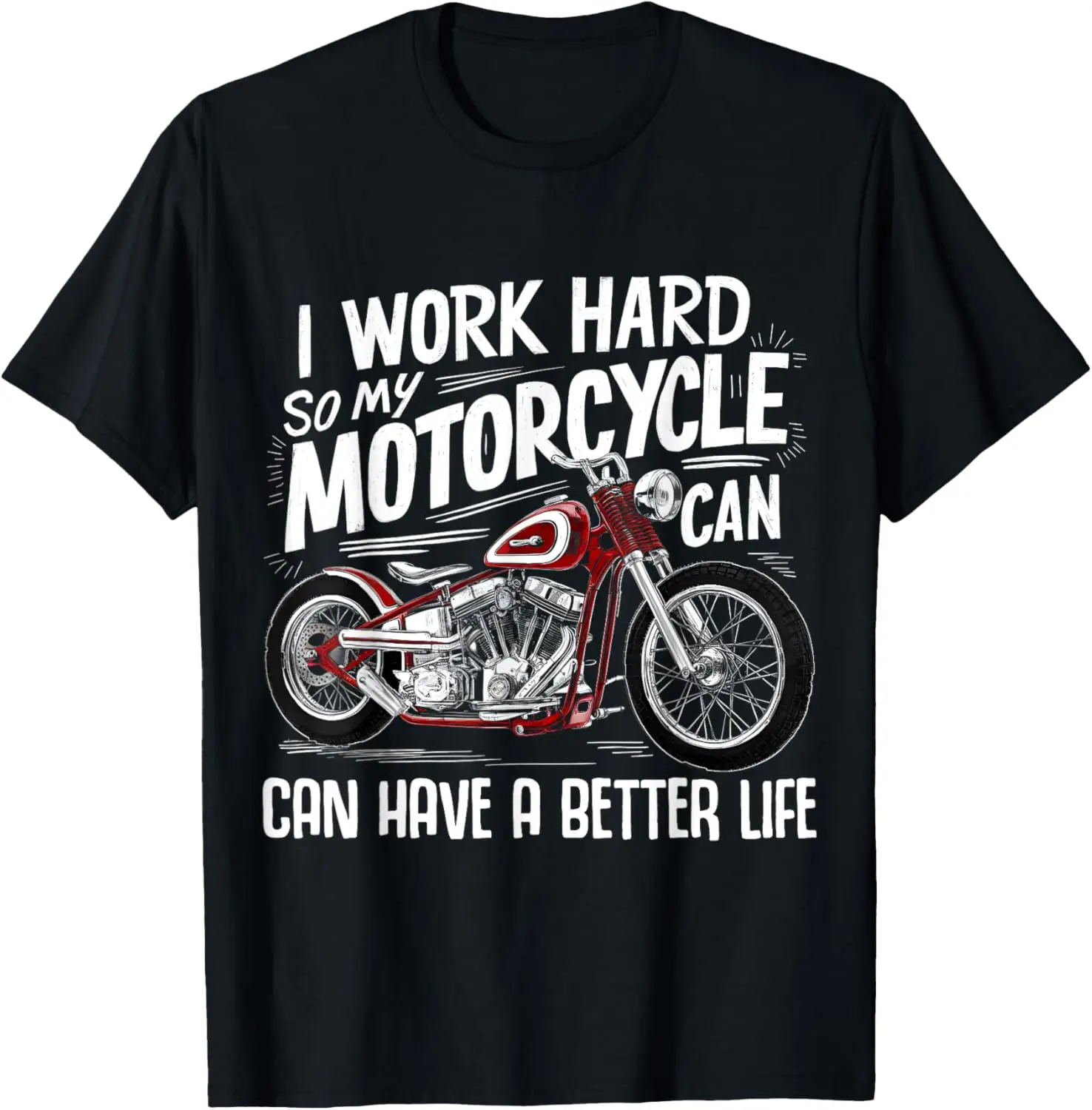 

Funny Motorbike I Work Hard So My Motorcycle For Men T-Shirt Motorcycle