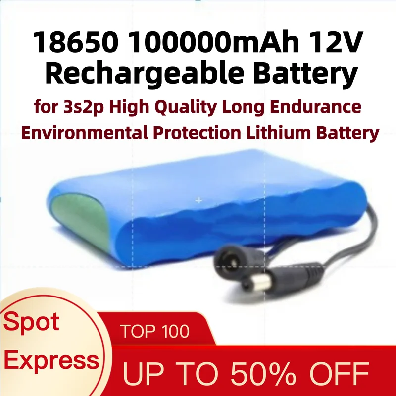18650 100000mAh 12V Rechargeable Battery for 3s2p High Quality Long Endurance Environmental Protection Lithium Battery
