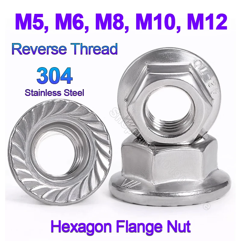 

3-30pc Left Hand Thread M5 M6 M8 M10 M12 304Stainless Steel Reverse Rotate Hexagon Hex Serrated Lock Spinlock Flange Nut DIN6923