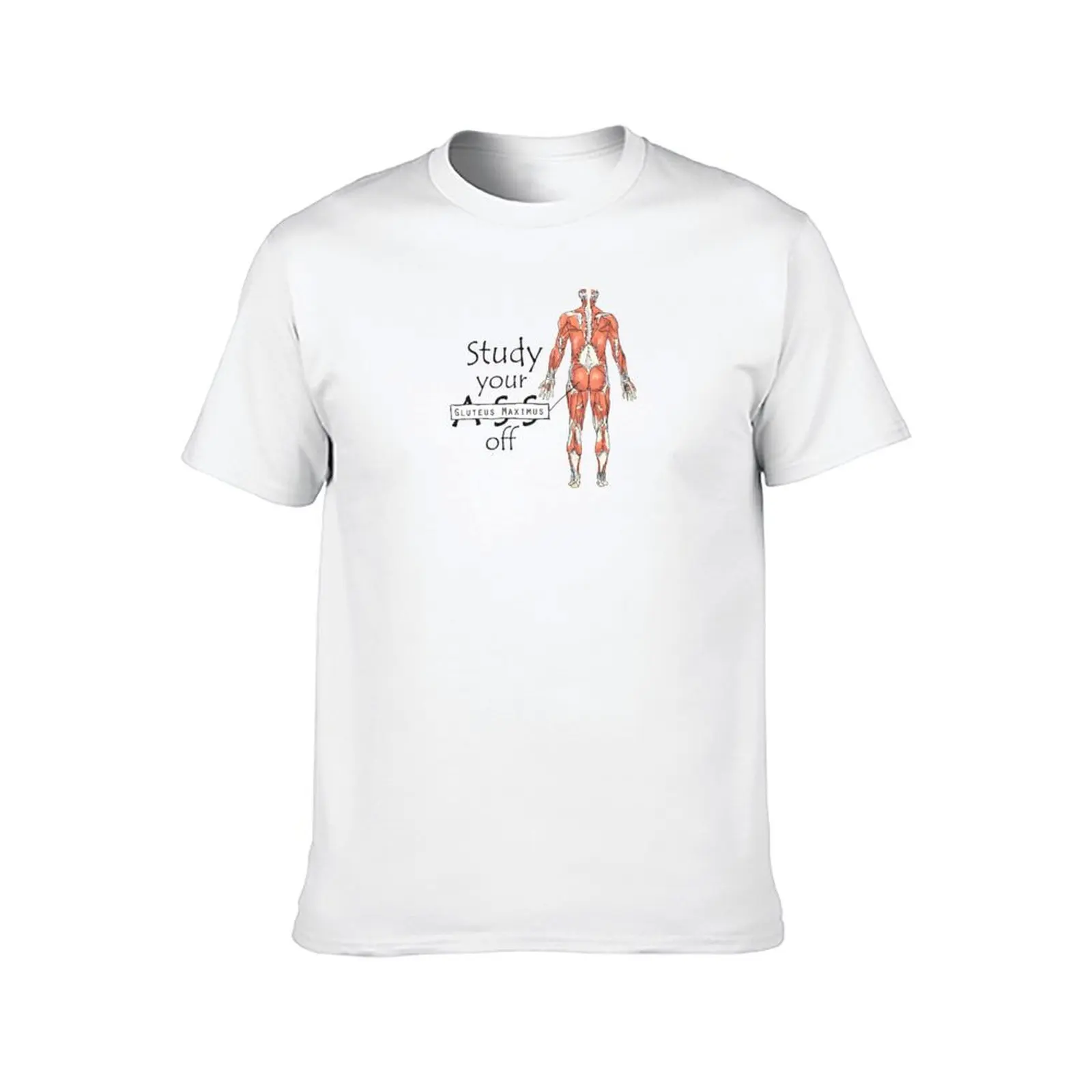 Study your Gluteus Maximus Off T-Shirt shirts graphic croswit shirt man t shirts men