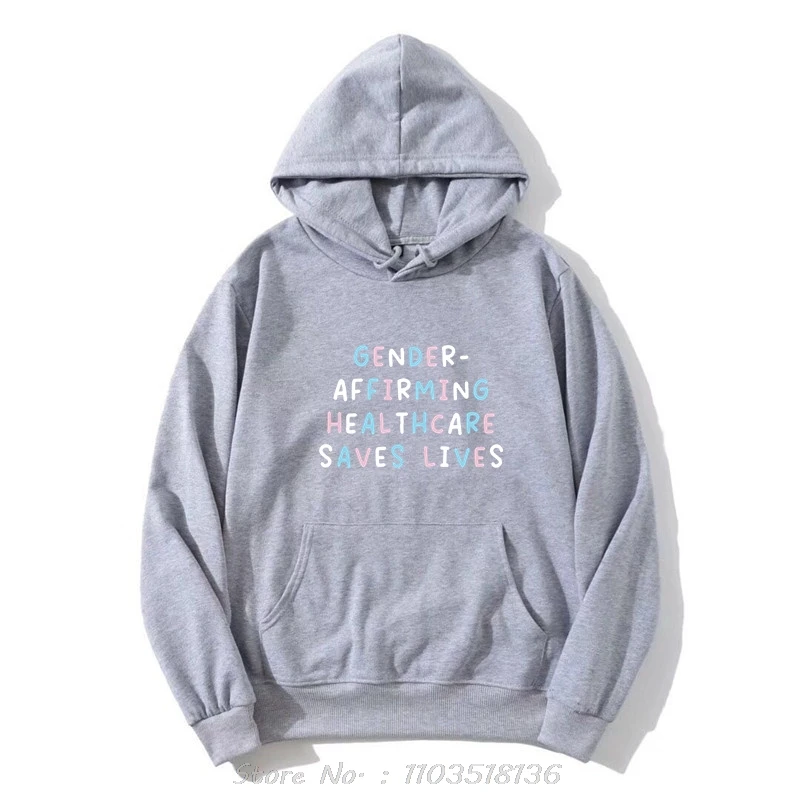 Gender Affirming Healthcare Saves Lives Hoodie Trans Rights Inspired Slogan Hoody Unisex Cotton Sweatshirt Clothing Streetwear