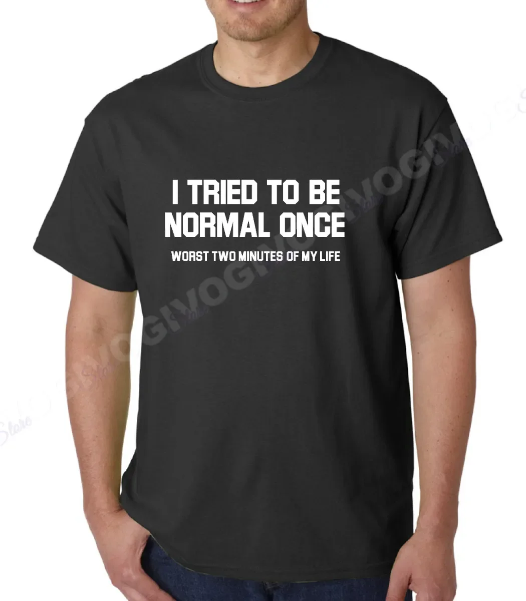 Men''s I Tried To Be Normal Once Worst Two Minutes Of My Life T Shirt Funny Tee