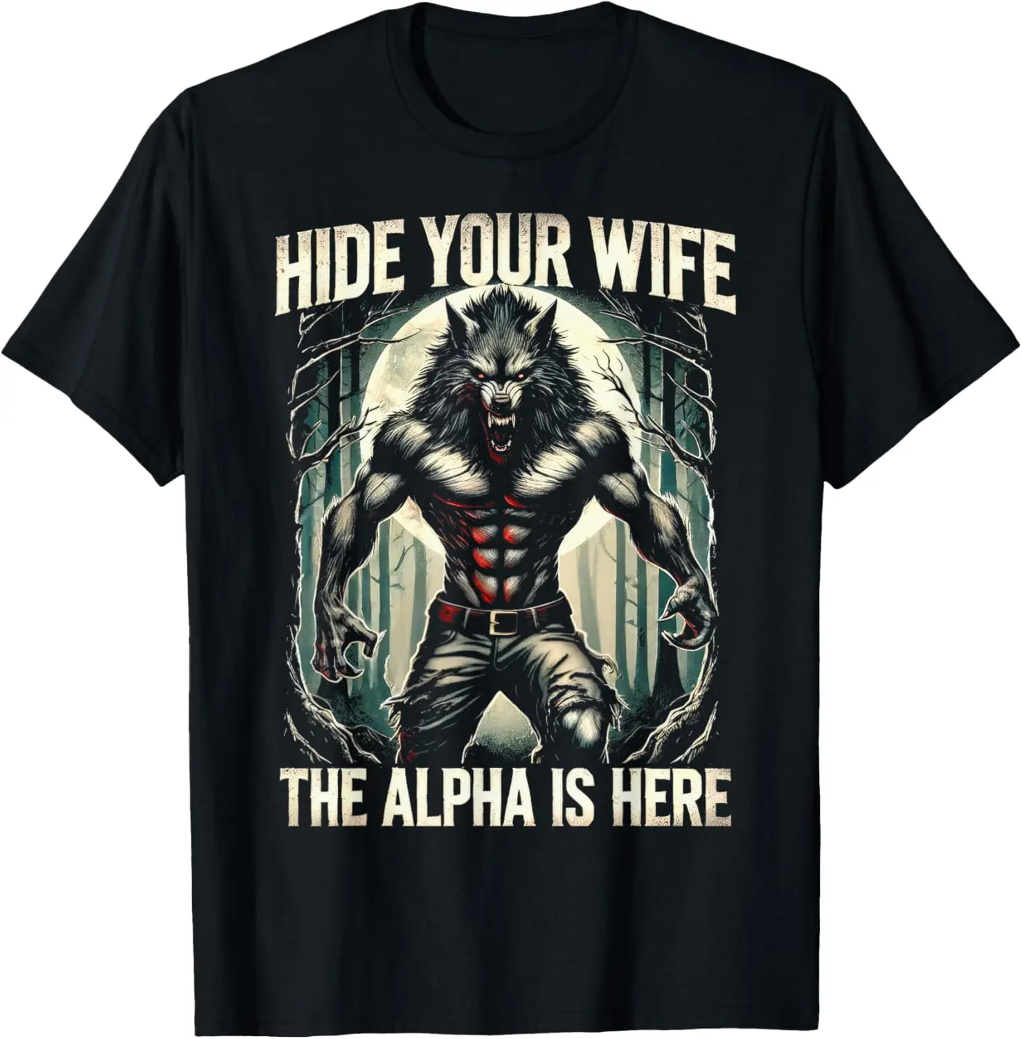 Funny Graphic Tee Hide Your Wife The Alpha Is Here Wolf Meme T-Shirt