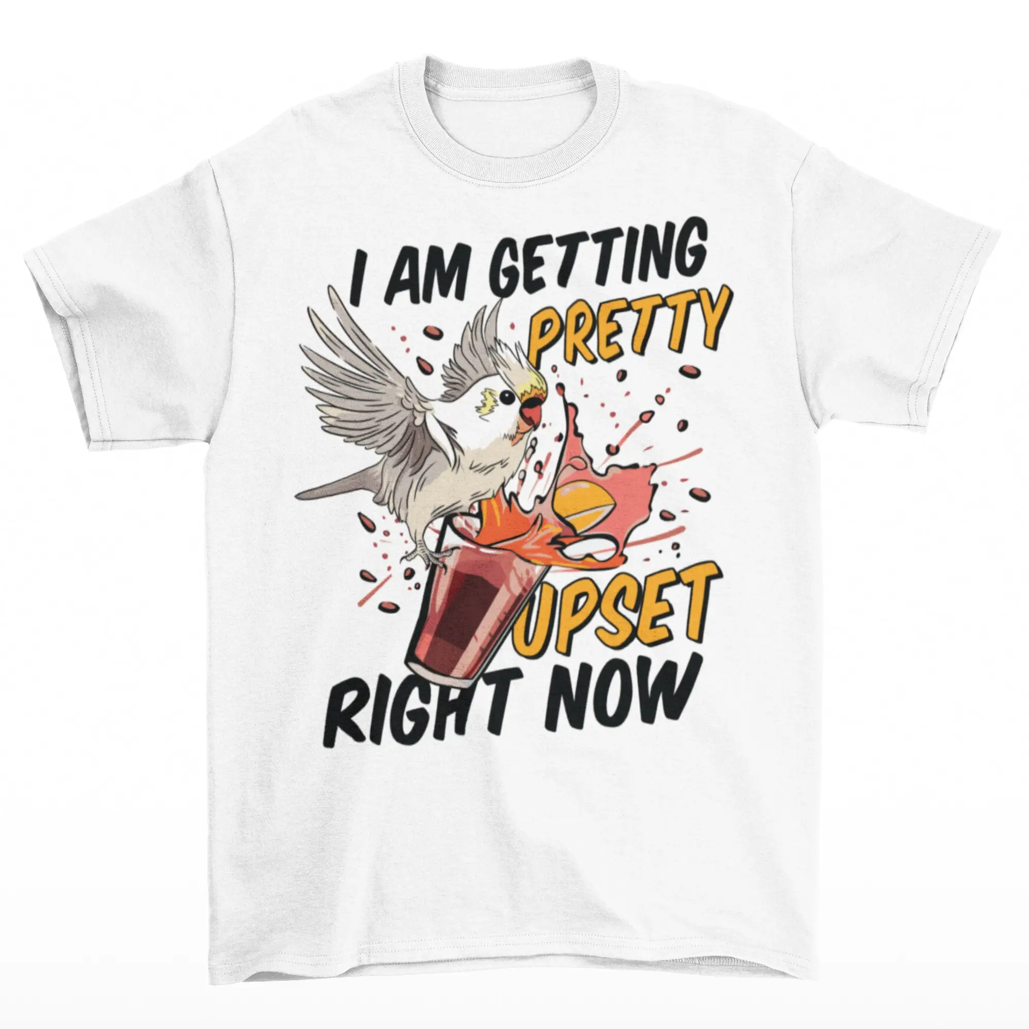 I Am Getting Pretty Upset Right Now Cockatoo T Shirt Cockatiel Avian Lover Bird Enthusiast Clothing