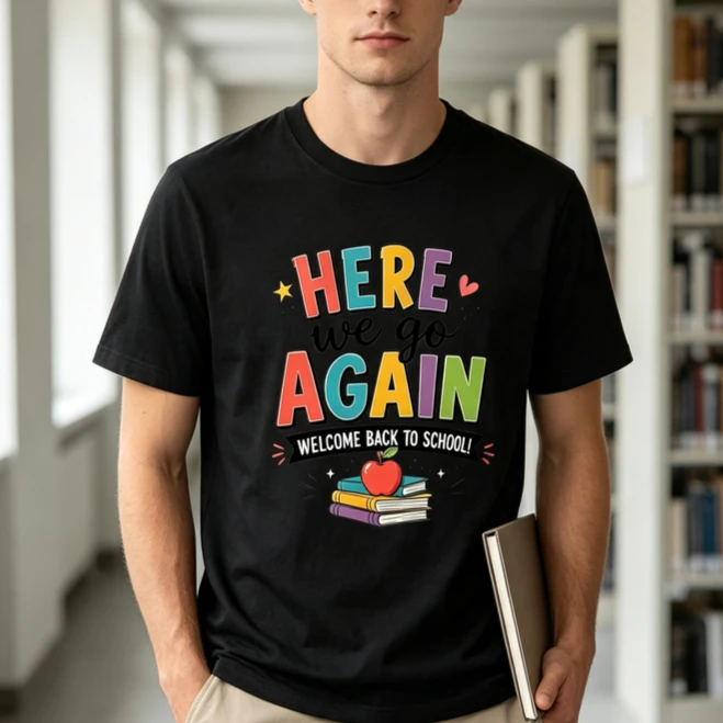 HERE We Go Again Back To School T-Shirt Funny Colorful Letter Print Tee First Day of School Outfit Cute School Shirt Men Women