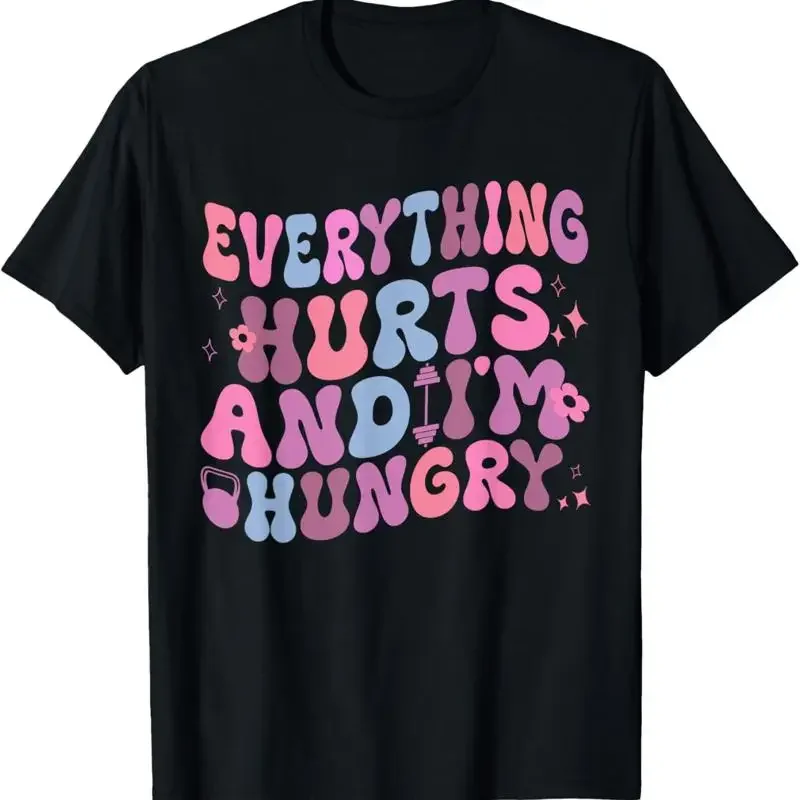 Everything Hurts And I'M Hungry Gym Workout Womens Mens T Shirt